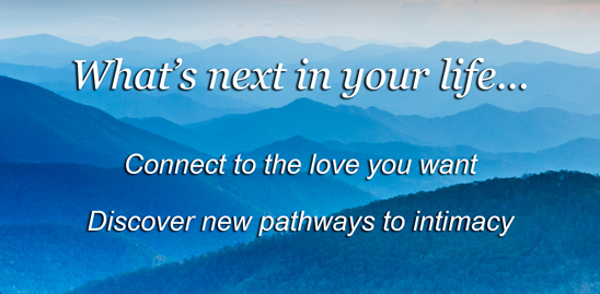 Inspiring background image of sunset over the Blue Ridge Mountains, with text that reads: What's next in your life...Connect to the love you want. Discover new pathways to intimacy.